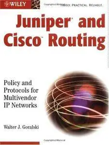Juniper and Cisco Routing: Policy and Protocols for Multivendor IP Networks (Repost)