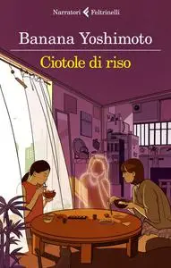 Banana Yoshimoto - Ciotole di riso. Le strane storie di Fukiage