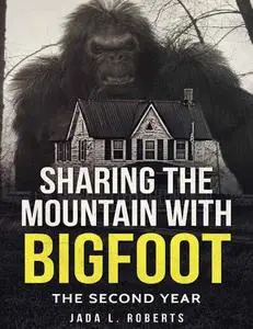 Sharing the Mountain with Bigfoot: The Second Year