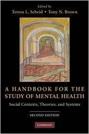 A Handbook for the Study of Mental Health: Social Contexts, Theories, and Systems by Teresa L. Scheid [Repost] 