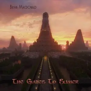 Bryan Macdonald - The Gates to Sumer (2019)