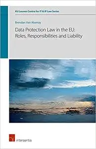 Data Protection Law in the EU: Roles, Responsibilities and Liability (6)
