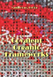 "Covalent Organic Frameworks" ed. by Yanan Gao, Fei Lu