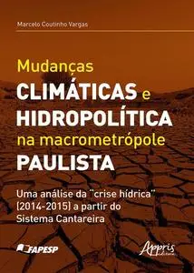 «Mudanças Climáticas e Hidropolítica na Macrometrópole Paulista uma Análise da «Crise Hídrica» (2014–2015) a Partir do S