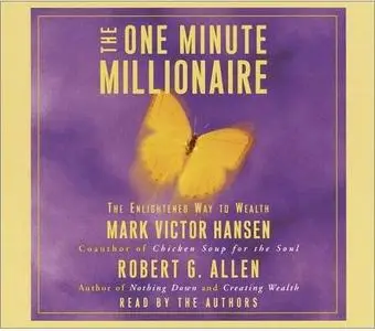 The One Minute Millionaire: The Enlightened Way to Wealth