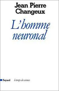 Jean-Pierre Changeux, "L'homme neuronal"
