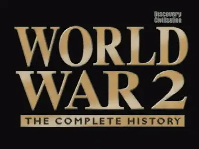 Discovery Civilisation WW2 The Complete History The World Shall Hold Its Breath