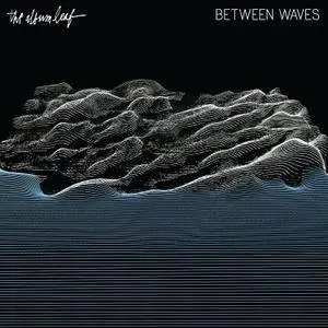The Album Leaf - Between Waves (2016)