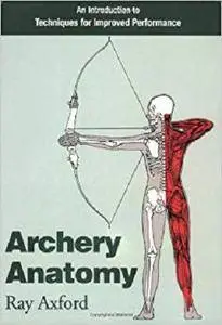 Archery Anatomy: An Introduction to Techniques for Improved Performance