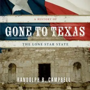 Gone to Texas: A History of the Lone Star State (Audiobook)