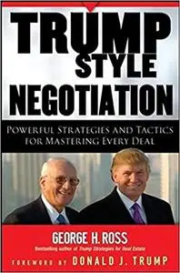 Trump-Style Negotiation: Powerful Strategies and Tactics for Mastering Every Deal (Repost)