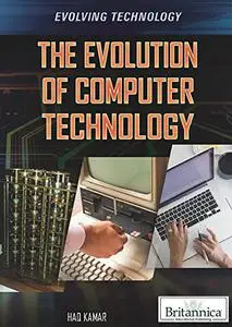 The Evolution of Computer Technology (Evolving Technology)