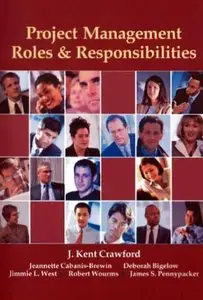 Project Management Roles & Responsibilities by J. Kent Crawford et al [Repost]