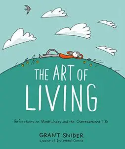 The Art of Living: Reflections on Mindfulness and the Overexamined Life