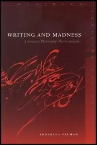 Writing and Madness: Literature/Philosophy/Psychoanalysis (repost)