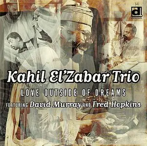 Kahil El’Zabar Trio – Love Outside Of Dreams (2002) {Delmark} [Repost]