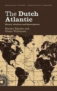 The Dutch Atlantic: Slavery, Abolition and Emancipation