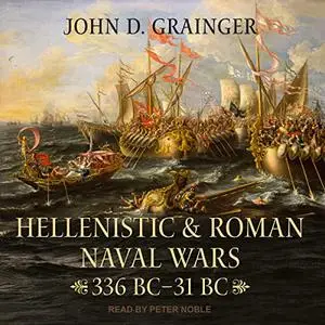 Hellenistic and Roman Naval Wars: 336 BC-31 BC [Audiobook]