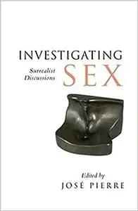 Investigating Sex: Surrealist Discussions