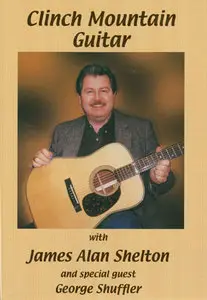 Flatpicking Guitar Magazine presents - Clinch Mountain Guitar with James Alan Shelton
