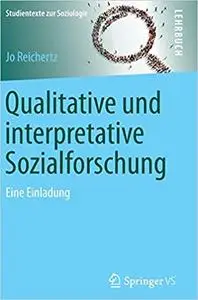 Qualitative und interpretative Sozialforschung: Eine Einladung