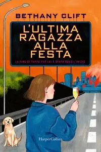 Bethany Clift - L'ultima ragazza alla festa