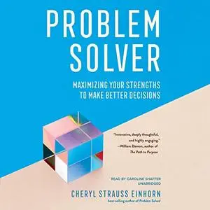 Problem Solver: Maximizing Your Strengths to Make Better Decisions [Audiobook]