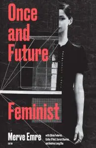 Once and Future Feminist (Boston Review / Forum 7)