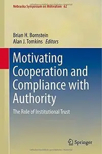 Motivating Cooperation and Compliance with Authority: The Role of Institutional Trust (Repost)
