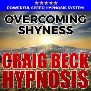 «Overcoming Shyness - Hypnosis Downloads» by Craig Beck