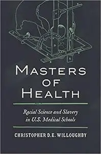 Masters of Health: Racial Science and Slavery in U.S. Medical Schools