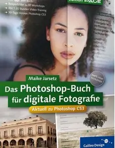 Das Photoshop-Buch für digitale Fotografie. Aktuell zu Photoshop CS3. 100 % neue Workshops