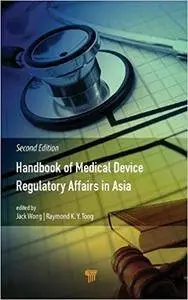 Handbook of Medical Device Regulatory Affairs in Asia: Second Edition