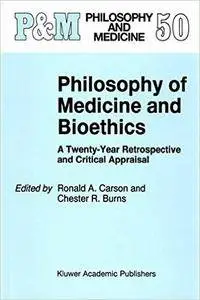 Philosophy of Medicine and Bioethics: A Twenty-Year Retrospective and Critical Appraisal