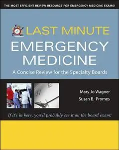 Last Minute Emergency Medicine: A Concise Review for the Specialty Boards (repost)