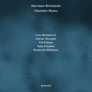 Lisa Batiashvili, Adrian Brendel, Till Fellner, Amy Freston, Roderick Williams - Birtwistle: Chamber Music (2014) (Repost)