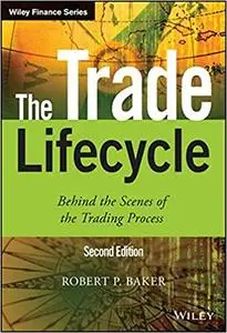 The Trade Lifecycle: Behind the Scenes of the Trading Process  Ed 2