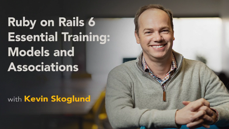 Ruby on Rails 6 Essential Training: Models and Associations