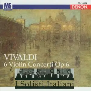 I Solisti Italiani - Vivaldi: 6 Violin Concerti Op.6 [1997]