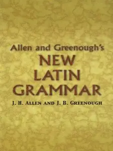 Allen and Greenough's New Latin Grammar (repost)