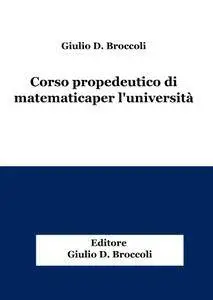 Corso propedeutico di matematica per l’università