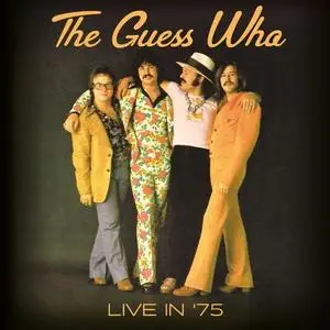 The Guess Who - Live In '75 (Live Winnipeg, Canada 1975) (2018)