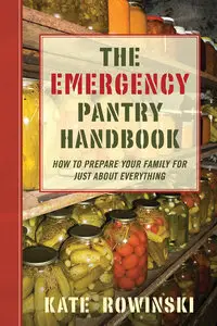 The Emergency Pantry Handbook: How to Prepare Your Family for Just about Everything (repost)