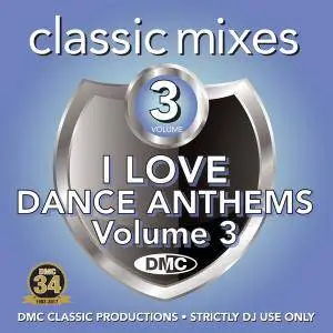 VA - DMC Classic Mixes I Love Dance Anthems Vol 3 (2017)