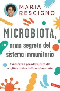 Maria Rescigno - Microbiota, arma segreta del sistema immunitario