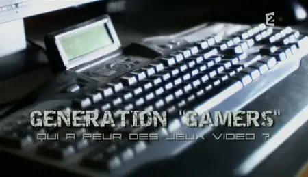 (Fr2) Génération "gamers", qui a peur des jeux vidéo ? (2011)