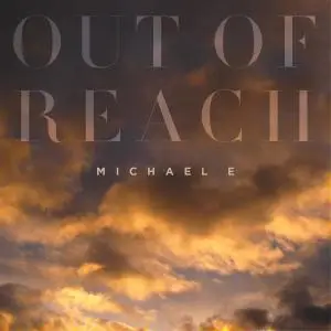 Michael E - Out of Reach (2016)