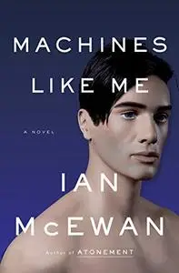 Machines Like Me: A Novel