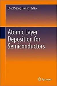 Atomic Layer Deposition for Semiconductors
