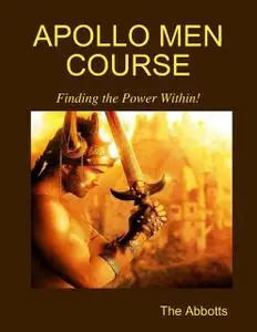«Apollo Men Course – Finding the Power Within» by The Abbotts